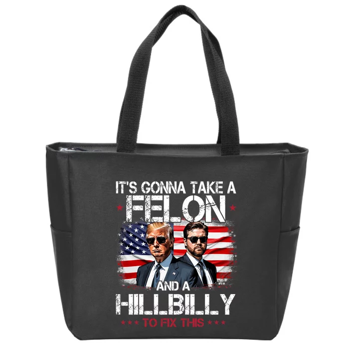 Trump Vance ItS Gonna Take A Felon And A Hillbilly To Fix Zip Tote Bag