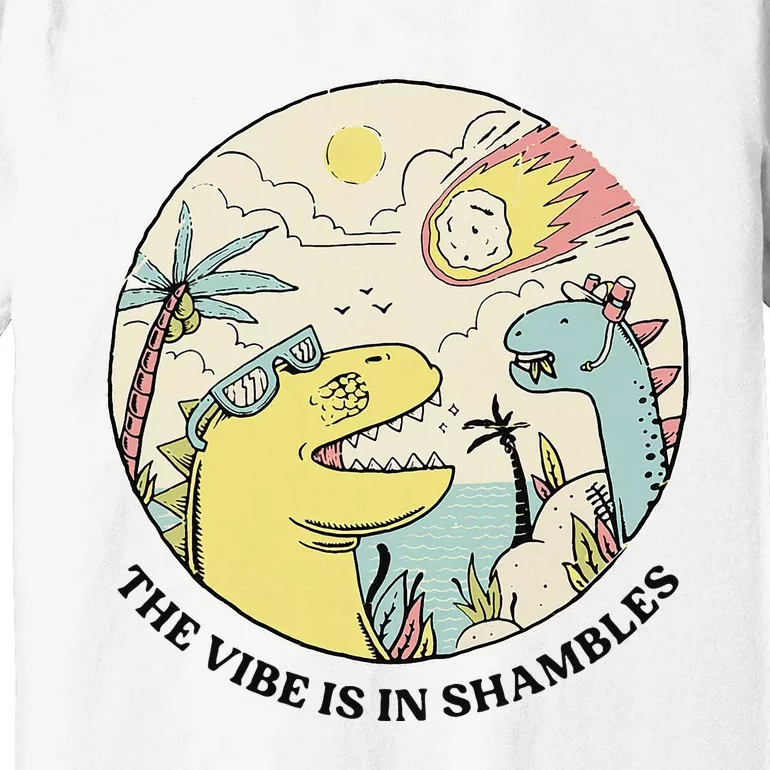 The Vibe Is In Shambles Premium T-Shirt