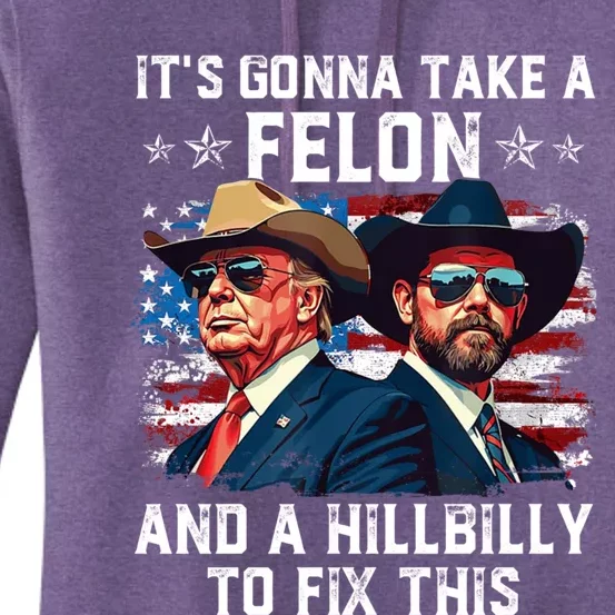 Trump Vance ItS Gonna Take A Felon And A Hillbilly To Fix Women's Pullover Hoodie