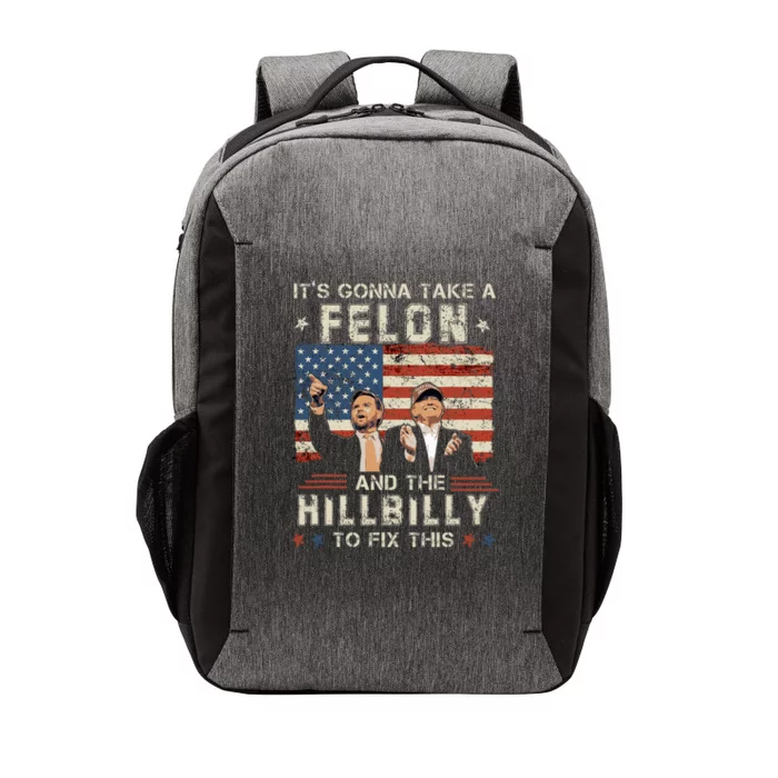 Trump Vance ItS Gonna Take A Felon And A Hillbilly To Fix Vector Backpack