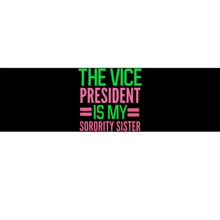 The Vicepresident Is My Sorority Akasorority Bumper Sticker