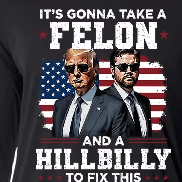 Trump Vance ItS Gonna Take A Felon And A Hillbilly To Fix Cooling Performance Long Sleeve Crew