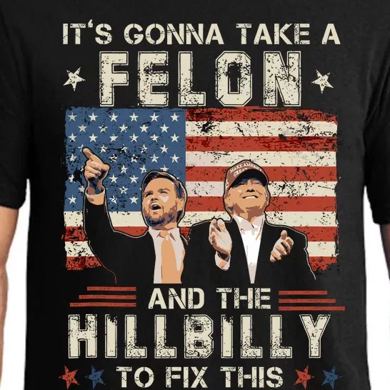 Trump Vance ItS Gonna Take A Felon And A Hillbilly To Fix Pajama Set