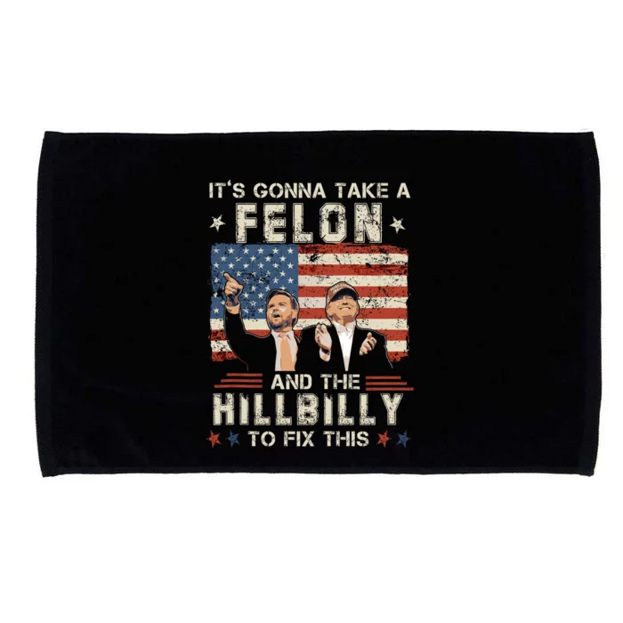 Trump Vance ItS Gonna Take A Felon And A Hillbilly To Fix Microfiber Hand Towel