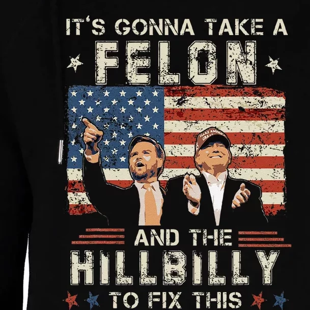 Trump Vance ItS Gonna Take A Felon And A Hillbilly To Fix Gift Womens Funnel Neck Pullover Hood