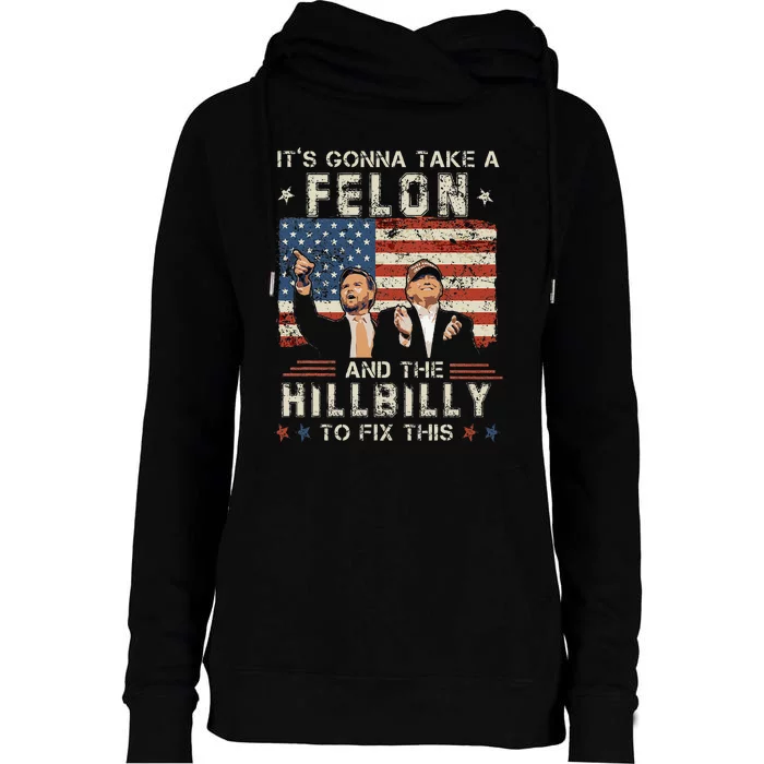 Trump Vance ItS Gonna Take A Felon And A Hillbilly To Fix Gift Womens Funnel Neck Pullover Hood