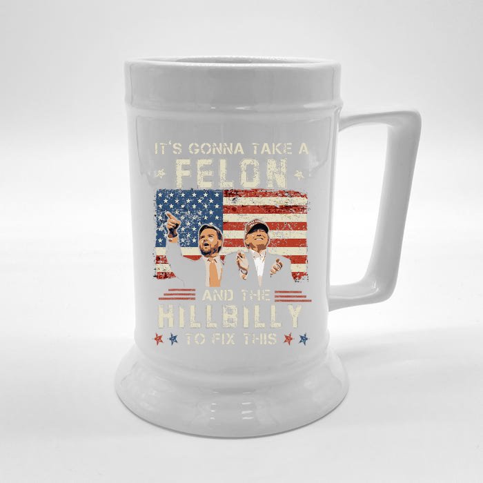 Trump Vance ItS Gonna Take A Felon And A Hillbilly To Fix Gift Front & Back Beer Stein