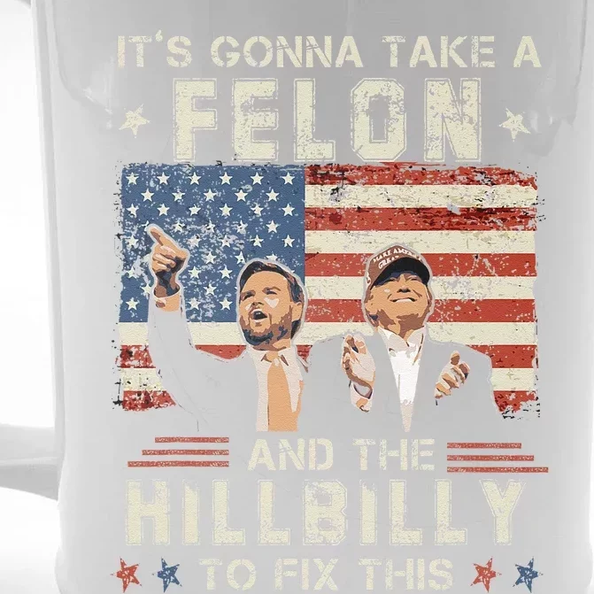 Trump Vance ItS Gonna Take A Felon And A Hillbilly To Fix Gift Front & Back Beer Stein