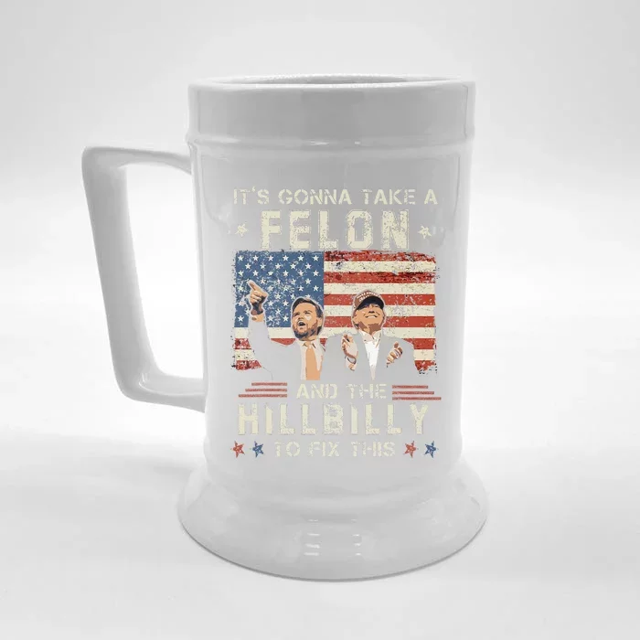 Trump Vance ItS Gonna Take A Felon And A Hillbilly To Fix Gift Front & Back Beer Stein