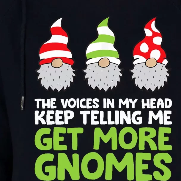 The Voices In My Head Keep Telling Me Get More Gnomes Womens Funnel Neck Pullover Hood