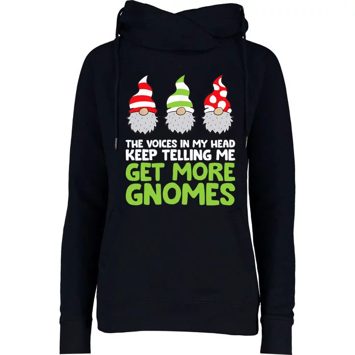 The Voices In My Head Keep Telling Me Get More Gnomes Womens Funnel Neck Pullover Hood