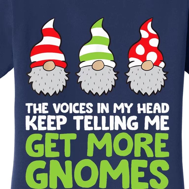 The Voices In My Head Keep Telling Me Get More Gnomes Women's T-Shirt