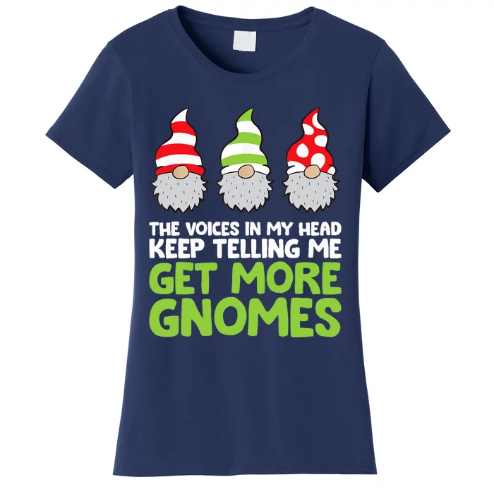 The Voices In My Head Keep Telling Me Get More Gnomes Women's T-Shirt