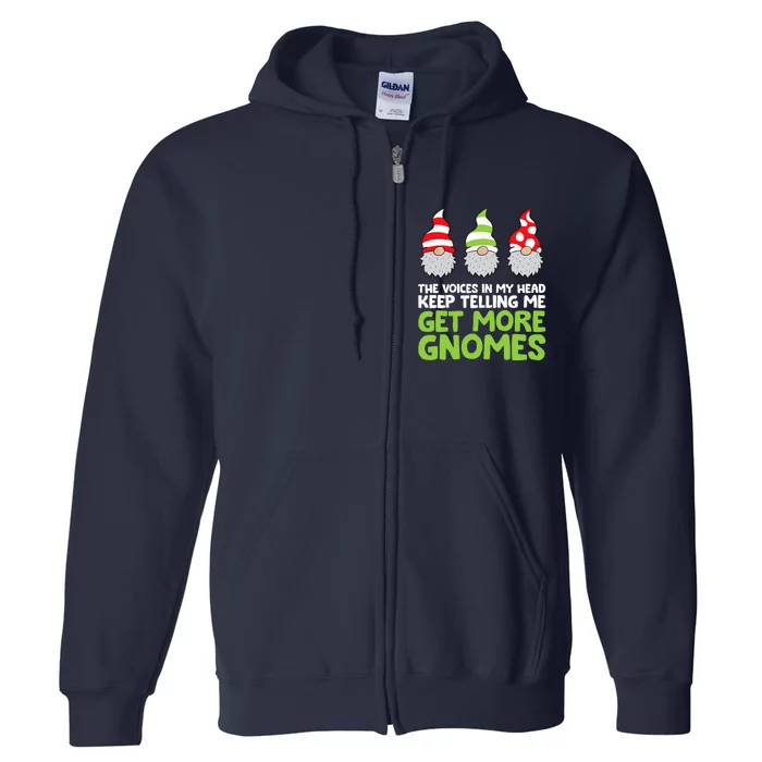 The Voices In My Head Keep Telling Me Get More Gnomes Full Zip Hoodie