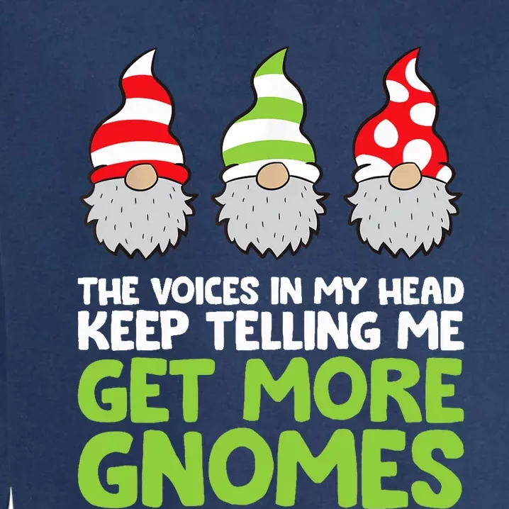 The Voices In My Head Keep Telling Me Get More Gnomes Garment-Dyed Sweatshirt