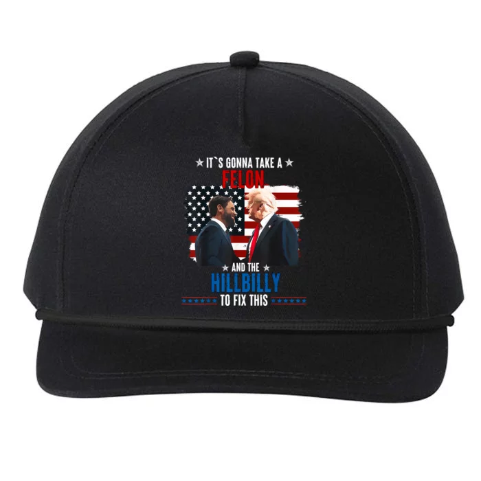 Trump Vance ItS Gonna Take A Felon And A Hillbilly To Fix Snapback Five-Panel Rope Hat