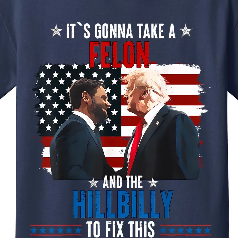 Trump Vance ItS Gonna Take A Felon And A Hillbilly To Fix Kids T-Shirt