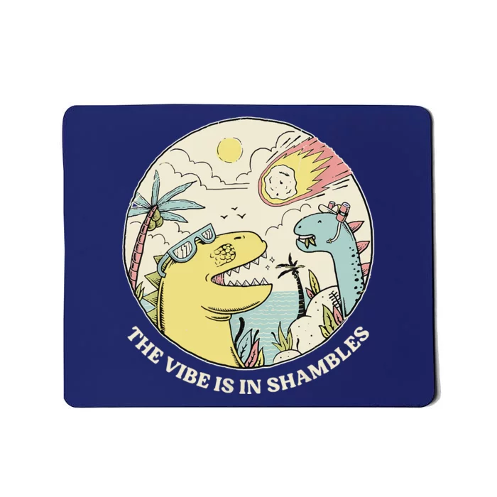 The Vibe Is In Shambles Mousepad