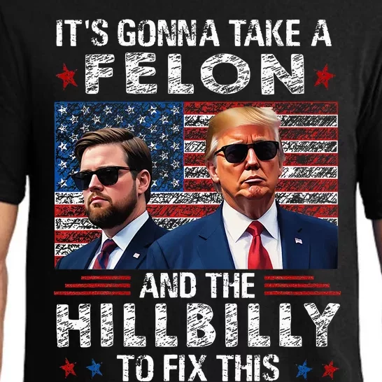 Trump Vance ItS Gonna Take A Felon And A Hillbilly To Fix Pajama Set