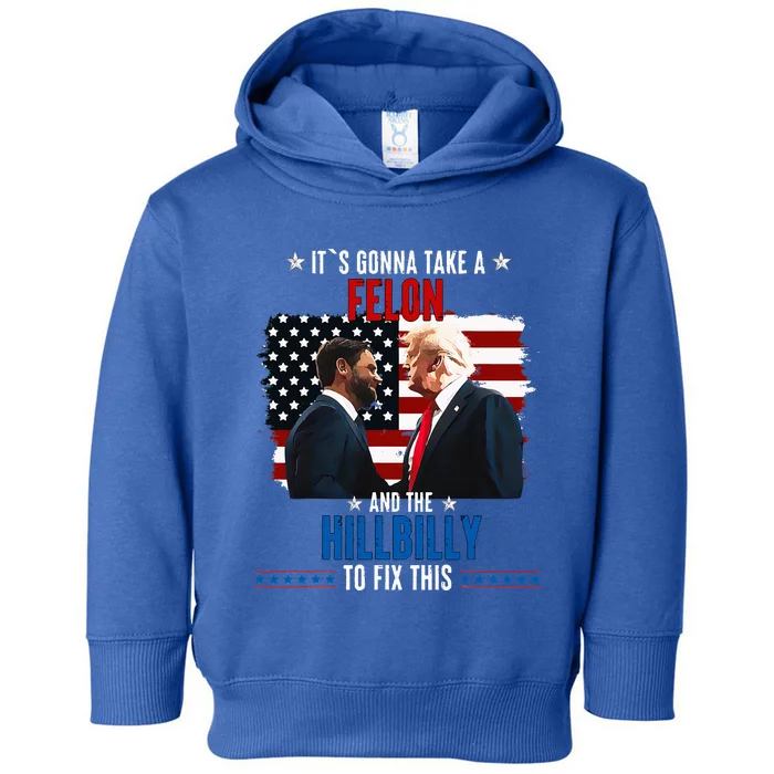 Trump Vance ItS Gonna Take A Felon And A Hillbilly To Fix Toddler Hoodie