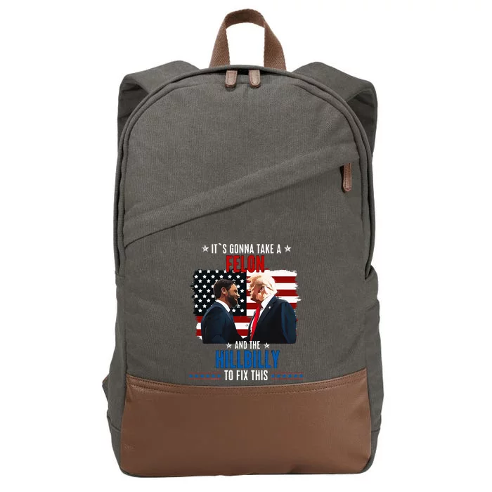 Trump Vance ItS Gonna Take A Felon And A Hillbilly To Fix Cotton Canvas Backpack