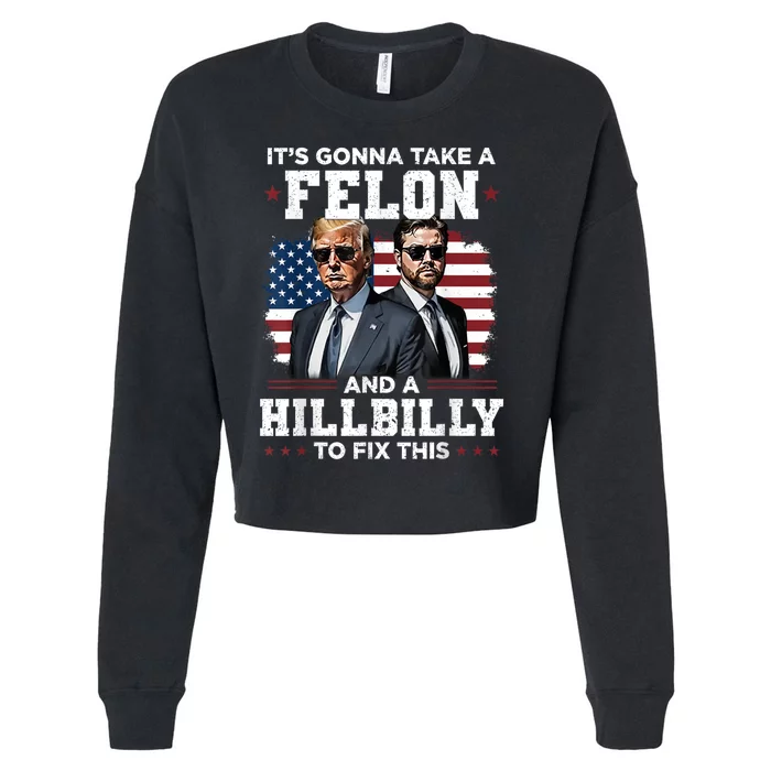 Trump Vance ItS Gonna Take A Felon And A Hillbilly To Fix This Cropped Pullover Crew