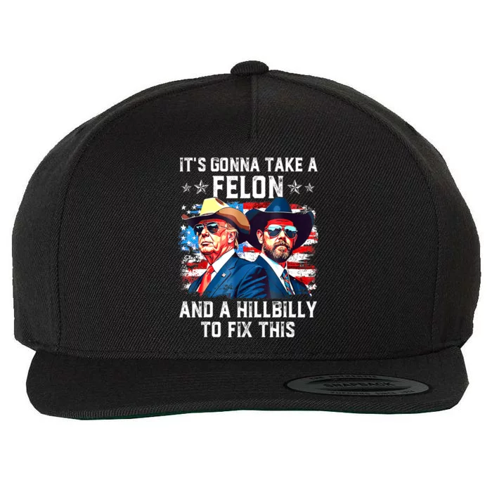 Trump Vance ItS Gonna Take A Felon And A Hillbilly To Fix Gift Wool Snapback Cap