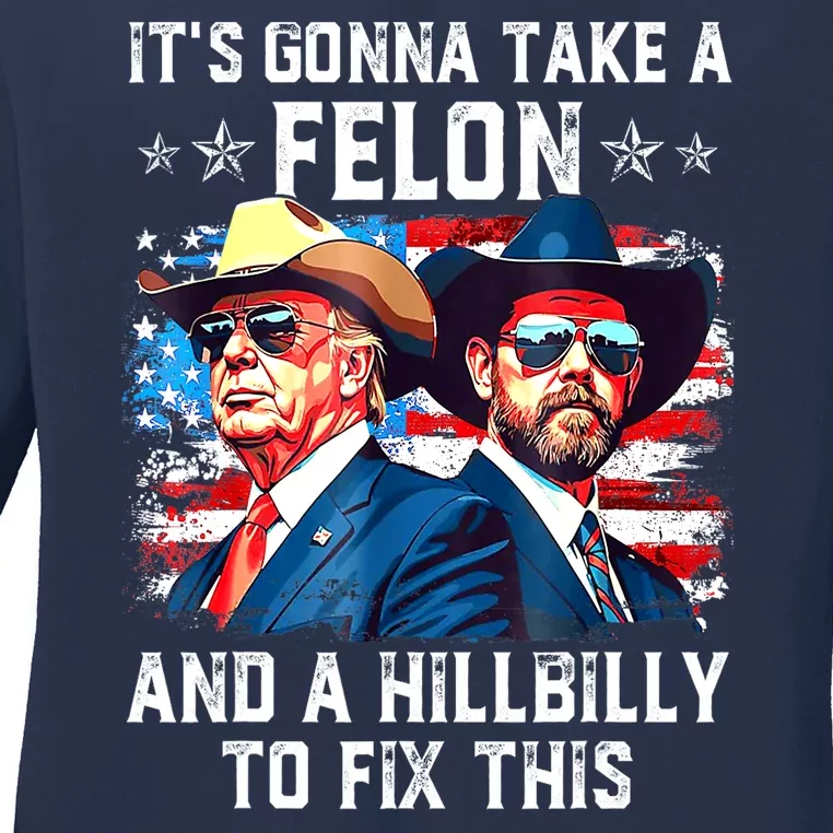 Trump Vance ItS Gonna Take A Felon And A Hillbilly To Fix Gift Ladies Long Sleeve Shirt