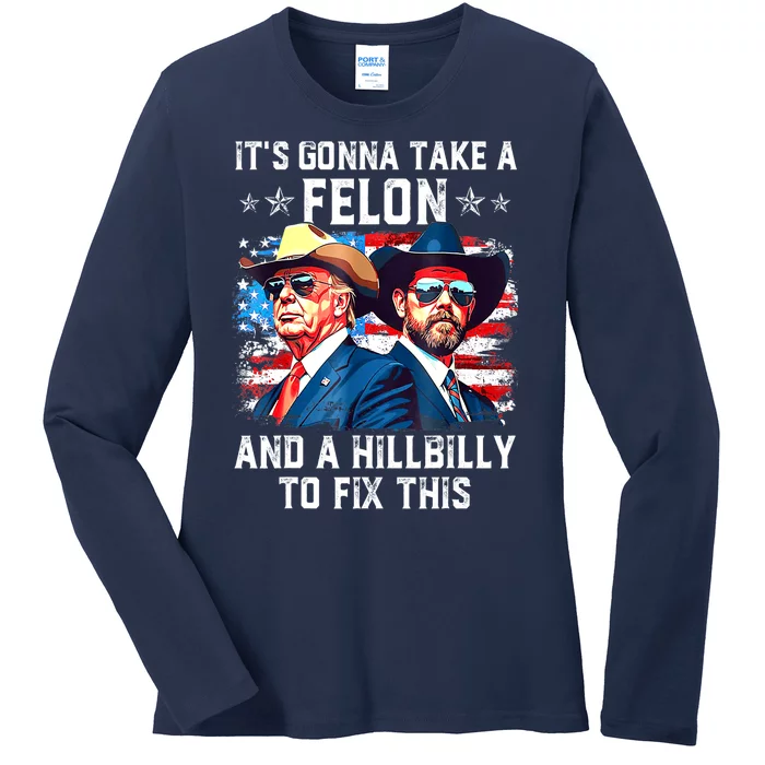 Trump Vance ItS Gonna Take A Felon And A Hillbilly To Fix Gift Ladies Long Sleeve Shirt