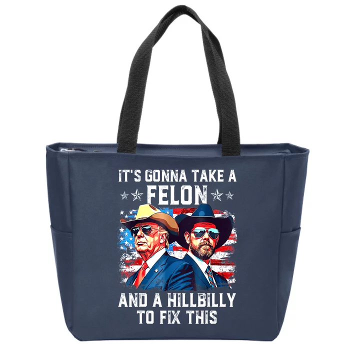 Trump Vance ItS Gonna Take A Felon And A Hillbilly To Fix Gift Zip Tote Bag