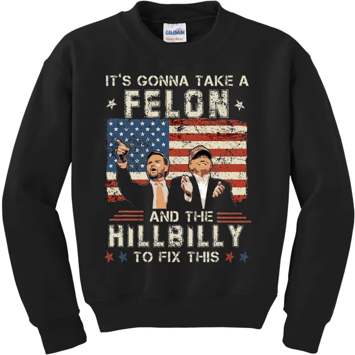 Trump Vance ItS Gonna Take A Felon And A Hillbilly To Fix Kids Sweatshirt