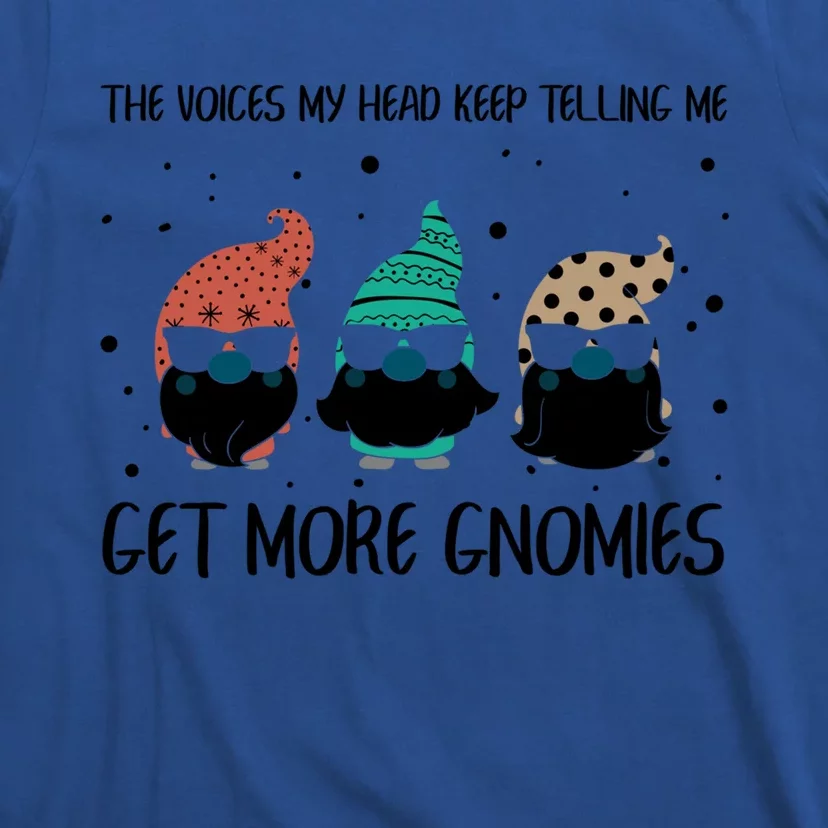 The Voices In My Head Keep Telling Me Get More Gnomes Gift T-Shirt