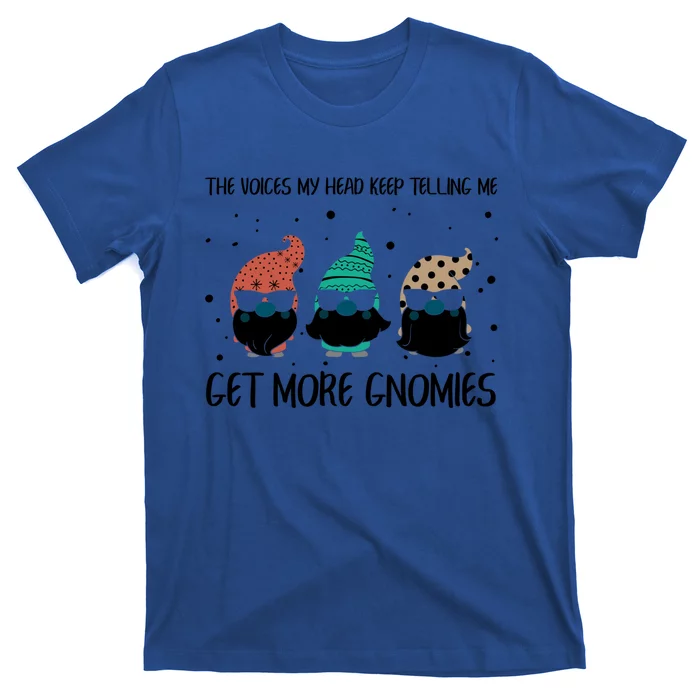 The Voices In My Head Keep Telling Me Get More Gnomes Gift T-Shirt