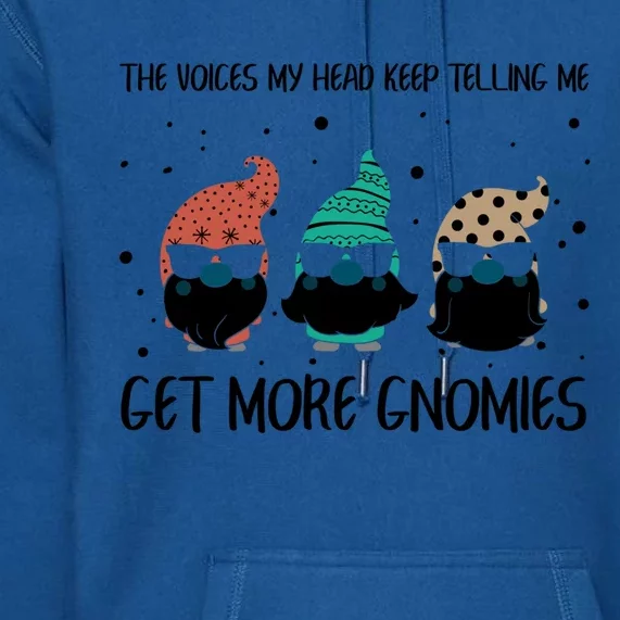 The Voices In My Head Keep Telling Me Get More Gnomes Gift Premium Hoodie