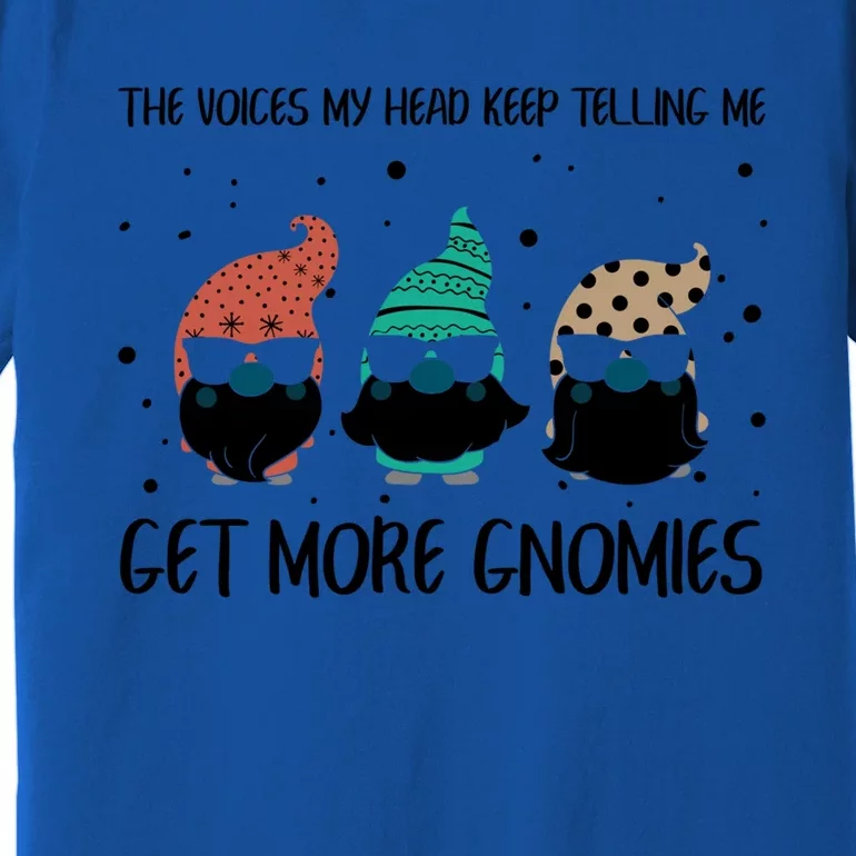 The Voices In My Head Keep Telling Me Get More Gnomes Gift Premium T-Shirt