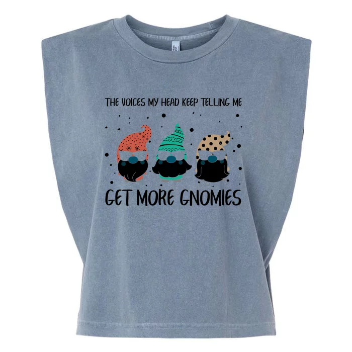 The Voices In My Head Keep Telling Me Get More Gnomes Gift Garment-Dyed Women's Muscle Tee