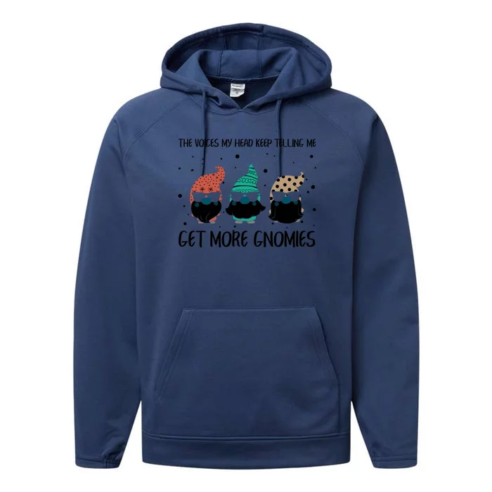 The Voices In My Head Keep Telling Me Get More Gnomes Gift Performance Fleece Hoodie