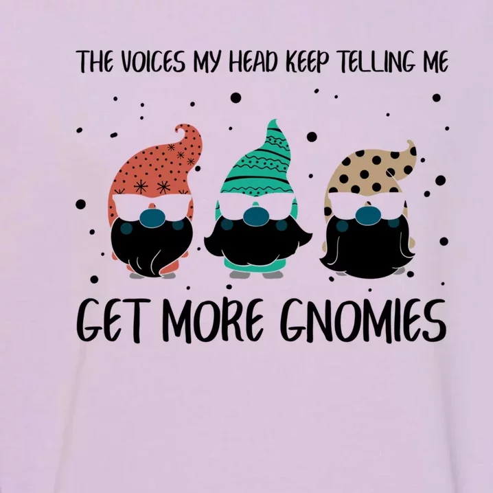 The Voices In My Head Keep Telling Me Get More Gnomes Gift Garment-Dyed Sweatshirt