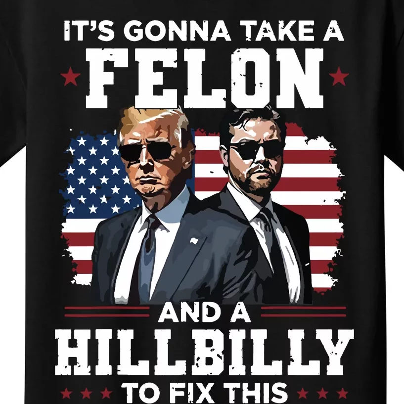 Trump Vance ItS Gonna Take A Felon And A Hillbilly To Fix Kids T-Shirt