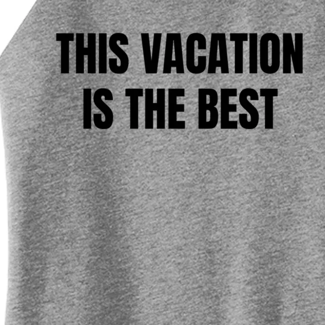 This Vacation Is The Best Meaningful Gift Women’s Perfect Tri Rocker Tank