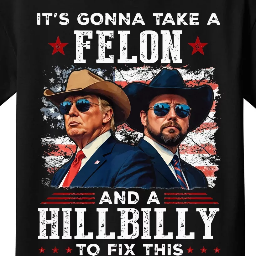 Trump Vance ItS Gonna Take A Felon And A Hillbilly To Fix Kids T-Shirt