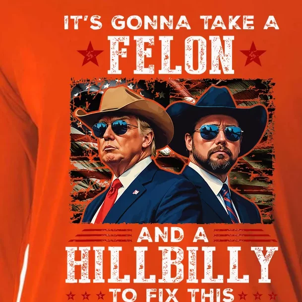 Trump Vance ItS Gonna Take A Felon And A Hillbilly To Fix Cooling Performance Long Sleeve Crew