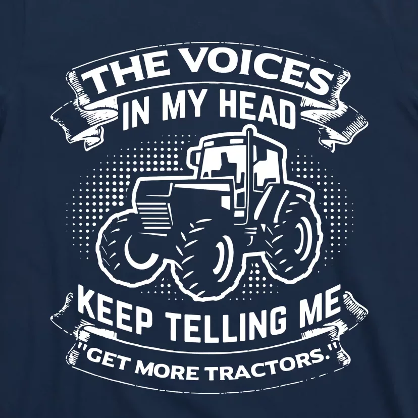 The Voices In My Head Keep Telling Me Tractors Farmer T-Shirt