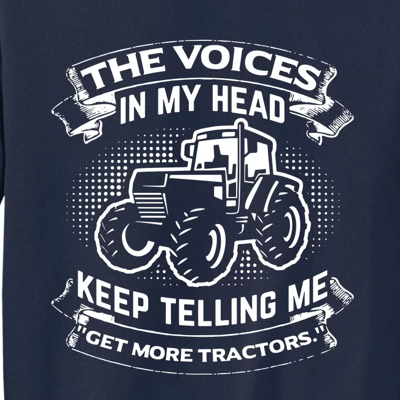 The Voices In My Head Keep Telling Me Tractors Farmer Tall Sweatshirt