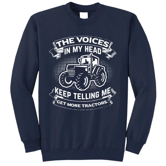 The Voices In My Head Keep Telling Me Tractors Farmer Tall Sweatshirt