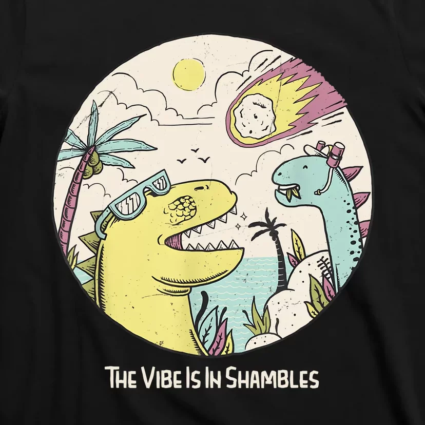 The Vibe Is In Shambles Funny Extinction Dinosaurs T-Shirt