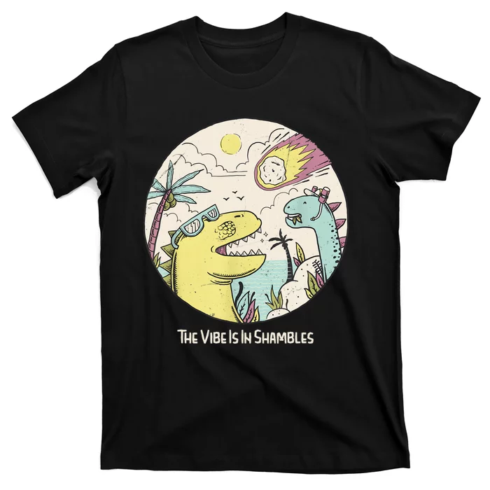 The Vibe Is In Shambles Funny Extinction Dinosaurs T-Shirt