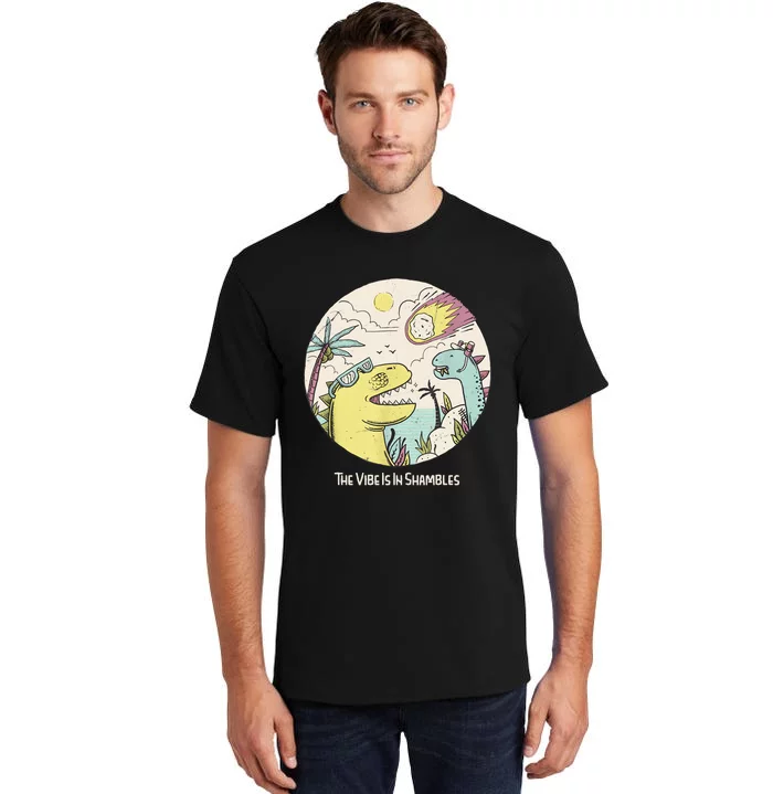 The Vibe Is In Shambles Funny Extinction Dinosaurs Tall T-Shirt