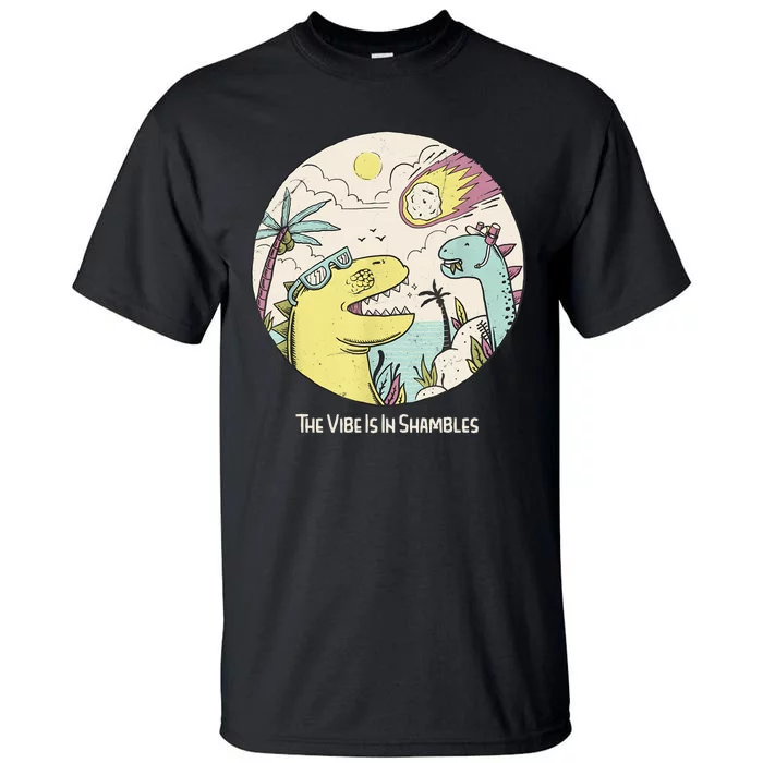 The Vibe Is In Shambles Funny Extinction Dinosaurs Tall T-Shirt