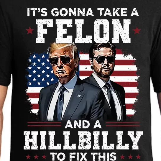 Trump Vance ItS Gonna Take A Felon And A Hillbilly To Fix Pajama Set